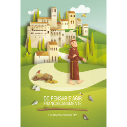 DO PENSAR E AGIR FRANCISCANAMENTE
